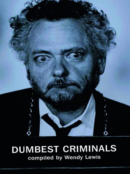Title details for Dumbest Criminals by Wendy Lewis - Available